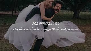 POR PRIMERA VEZ - Camilo y Evaluna ( letra )