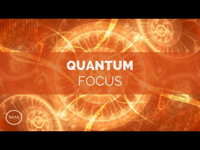 Quantum Focus - Increase Focus / Concentration / Memory - Binaural Beats - Focus Music class=