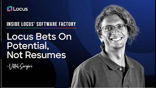 Inside Locus' Software Factory | Full Episode 1