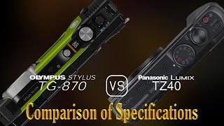 Olympus Stylus TG-870 vs. Panasonic Lumix TZ40: A Comparison of Specifications