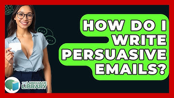 How Do I Write Persuasive Emails? - The Language Library
