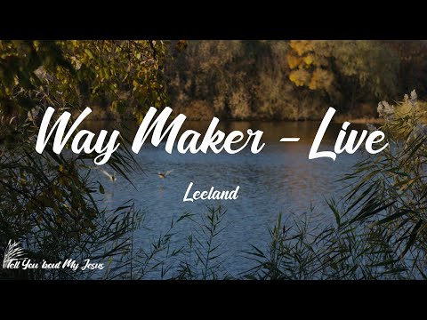 Leeland – Way Maker (Live) Lyrics