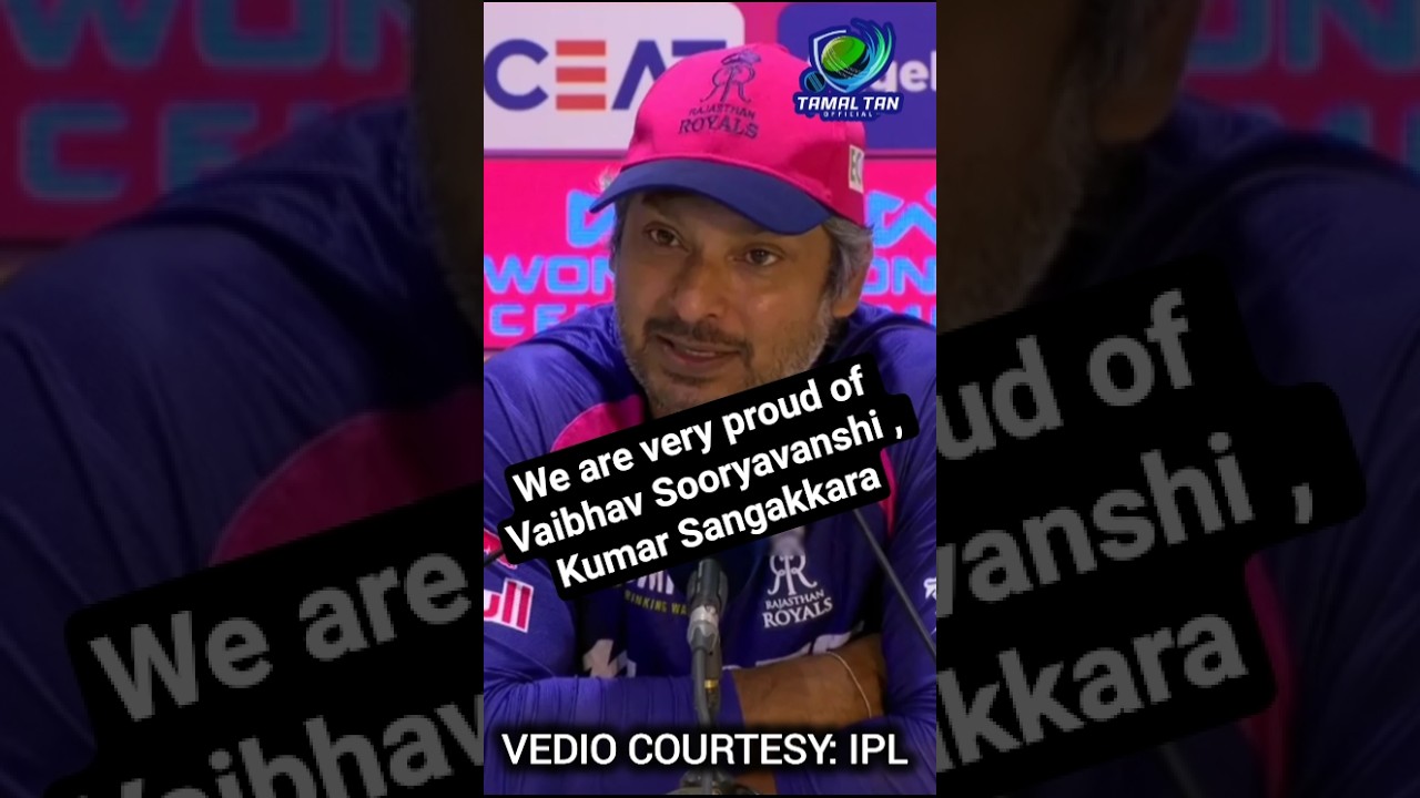 We are very proud of Vaibhav Sooryavanshi , Kumar Sangakkara