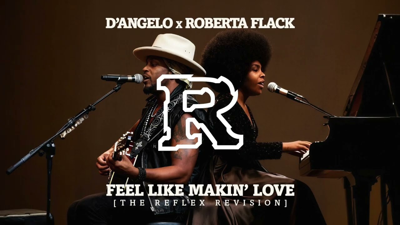 D'Angelo x Roberta Flack - Feel Like Makin' Love [The Reflex Revision]