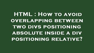 HTML : How to avoid overlapping between two divs positioning absolute inside a div positioning relat