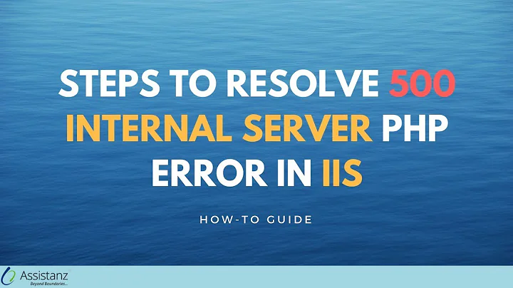 Steps to resolve 500 Internal Server PHP error in IIS