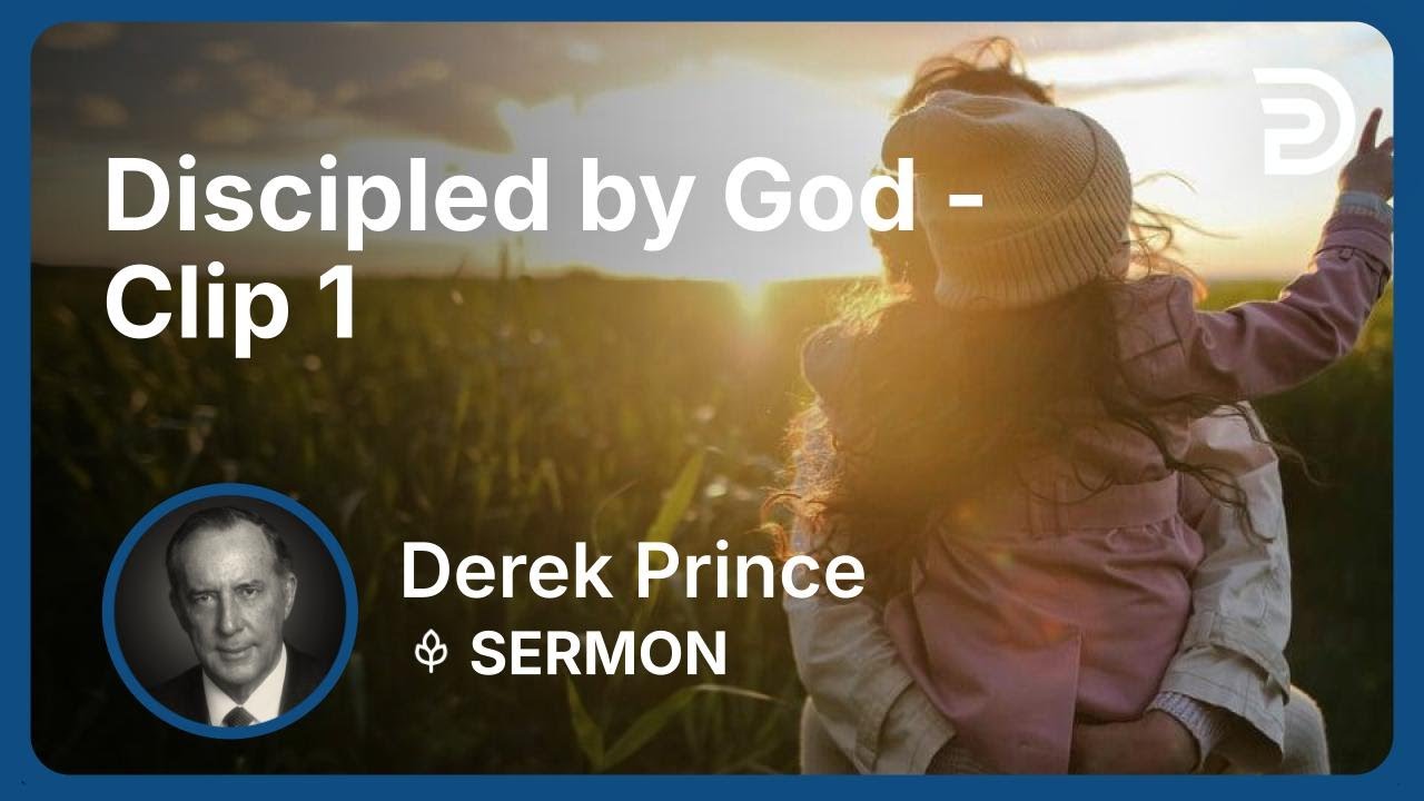 Discipled by God | Clip 1 | Derek Prince - YouTube