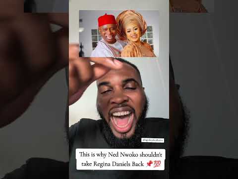 Ned Nwoko shouldn't take Regina Daniels Back
