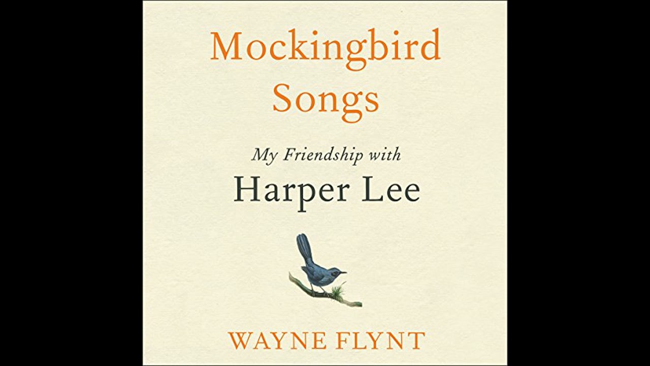 Mockingbird Songs: My Friendship with Harper Lee Audiobook by Wayne Flynt