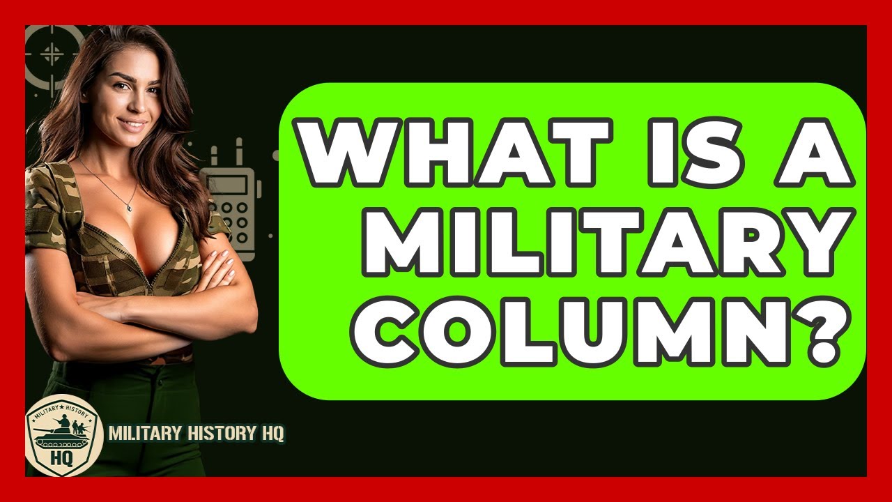 What Is A Military Column? - Military History HQ