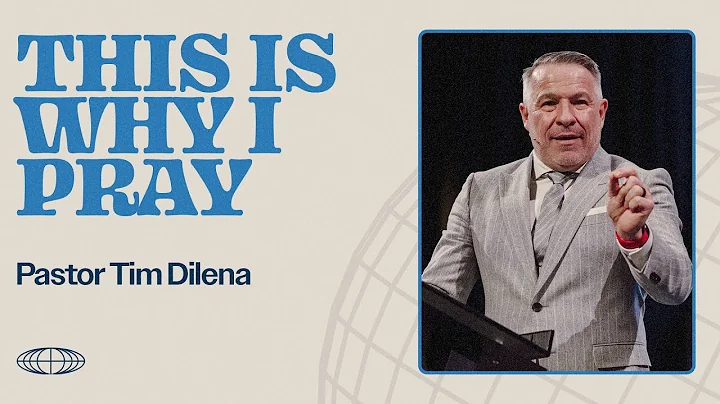 This Is Why I Pray | Tim Dilena