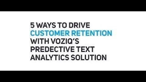 5 Ways to Drive Customer Retention Actions with VOZIQ’s Predictive Text Analytics Solution