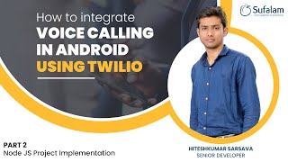 Voice Calling in Android App with Twilio SDK | Node JS Project Implementation | Sufalam Tech.