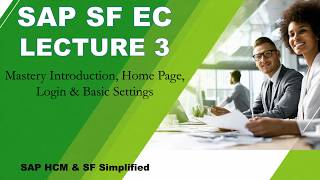 SAP SuccessFactors EC Lecture 3 | Mastery Introduction, Home Page, Login & Basic Settings Explained