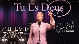 Dalete Hungria | Tu És Deus - [Live Session Oficial] #Gospel