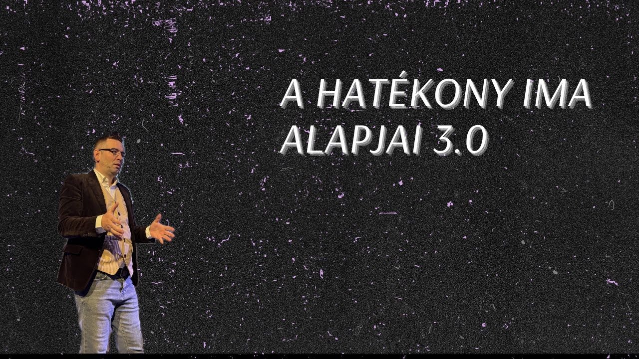 Szilágyi Zsolt - A hatékony ima alapjai 3.0