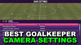 The Best Camera Settings For Goalkeeper Career Mode FIFA 23