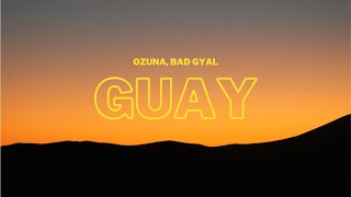 Ozuna, Bad Gyal - Guay (LETRA)