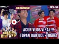 Acun vlog viral topan dan ucup juara  kuraih bintang extended