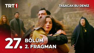 Taşacak Bu Deniz 27. Bölüm 2. Fragmanı - “De onu bana.” @tasacakbudeniztrt