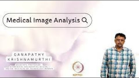 Medical Image Analysis | Week 0 Quiz | Assignment 0 Solution | NPTEL | SWAYAM 2023