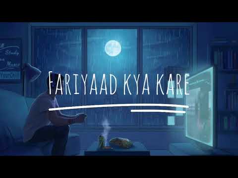 Fariyaad Kya Kare Hum SlowedReverb Lo Fi song