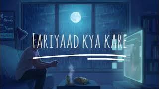 Fariyaad Kya Kare Hum (Slowed Reverb) Lo-Fi song