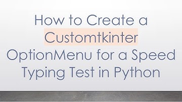 How to Create a Customtkinter OptionMenu for a Speed Typing Test in Python