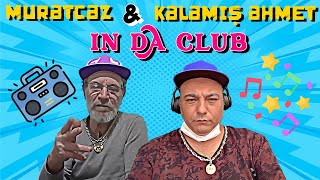 MURATCAZ & KALAMIŞ AHMET - IN DA CLUB