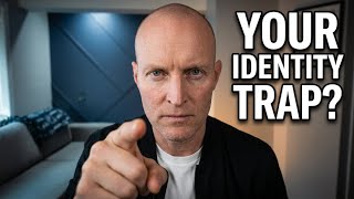 The Identity Trap That's Holding You Back