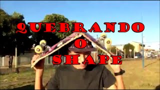Cenas exclusivas - QUEBRANDO O SHAPE !!