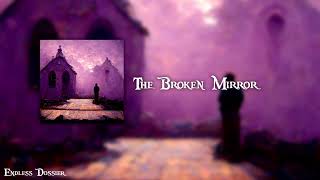 Endless Dossier | The Broken Mirror