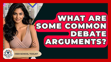 What Are Some Common Debate Arguments? - High School Toolkit