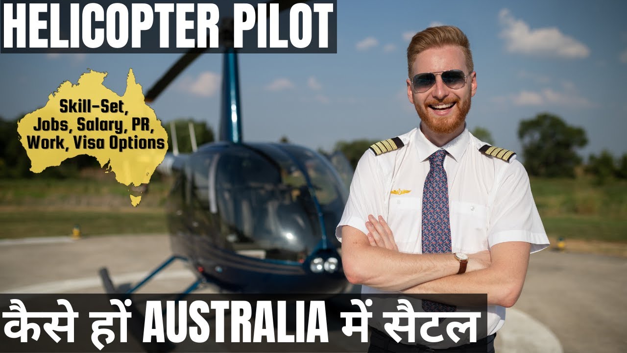 HELICOPTER PILOT के लिए AUSTRALIA IMMIGRATION के विकल्प | STUDY, WORK & PR VISA