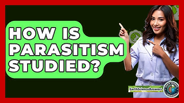 How Is Parasitism Studied? - Earth Science Answers