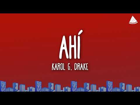 KAROL G, Drake - Ahí (Lyrics)
