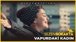 Sezen Sokakta - Şarkı Söylemek Lazım (Erkan Güleryüz & Vapurdaki Kadın) Resimi