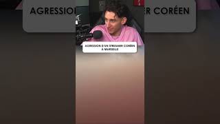 Agression d'un streamer coréen à Marseille