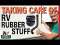 RUBBER IS EVERYWHERE on your RV. How To Take Care of it. 👍