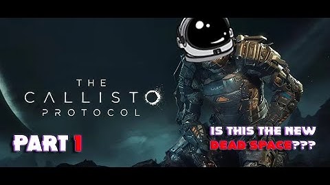 IS THIS THE NEW DEAD SPACE??? | The Callisto Protocol | PART 1