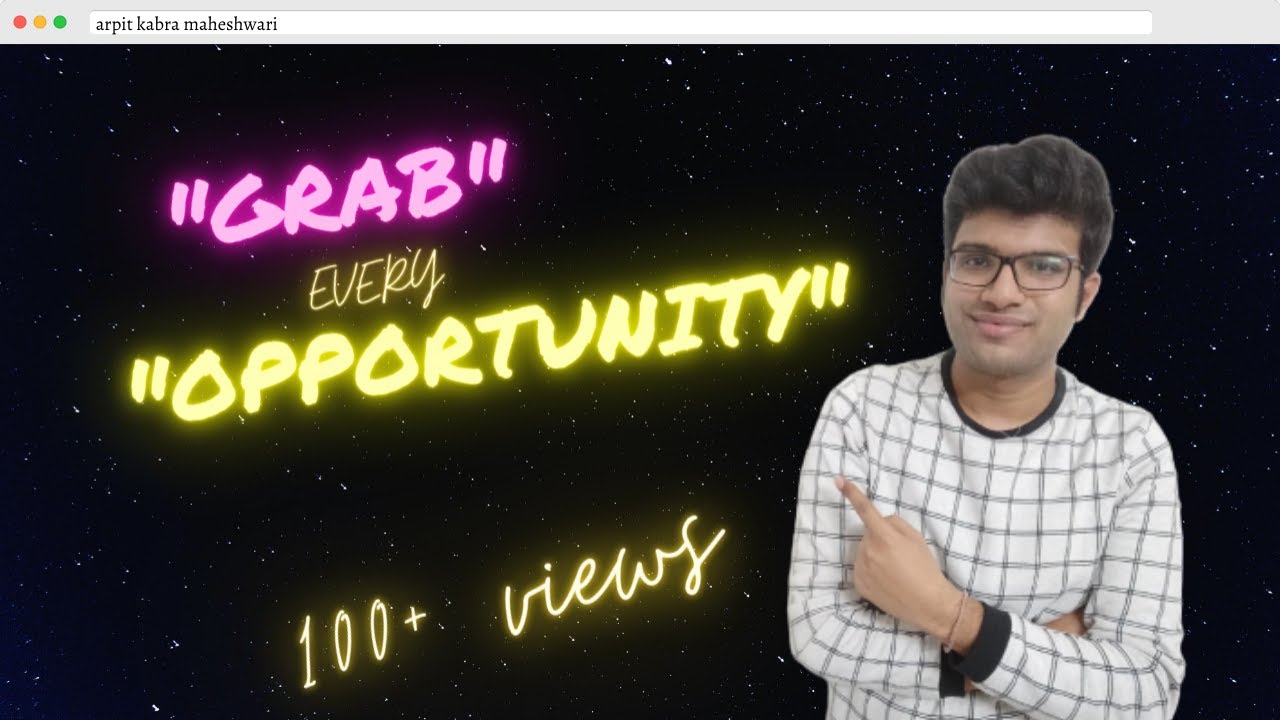 Grab Every Opportunity by Arpit Kabra - YouTube