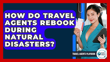 How Do Travel Agents Rebook During Natural Disasters? - Travel Agents Playbook