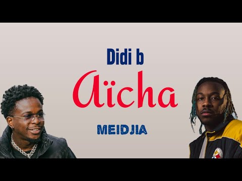 DIDI B feat Meidjia _Aïcha (paroles )