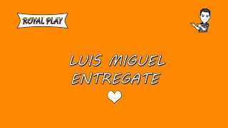 Entregate - Luis Miguel (Karaoke)