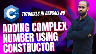 Tutorial #8: C++ complete course | Adding Complex Numbers with Constructor | Tutorials for Beginners