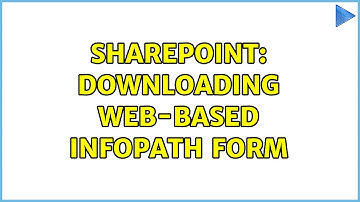 Sharepoint: Downloading web-based InfoPath Form