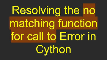 Resolving the no matching function for call to Error in Cython