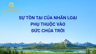 Nhạc Thánh Ca | Sự tồn tại của nhân loại phụ thuộc vào Đức Chúa Trời