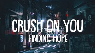 'Crush On You' - Finding Hope Lyrics