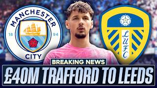 BREAKING: £40m James Trafford to join Leeds United